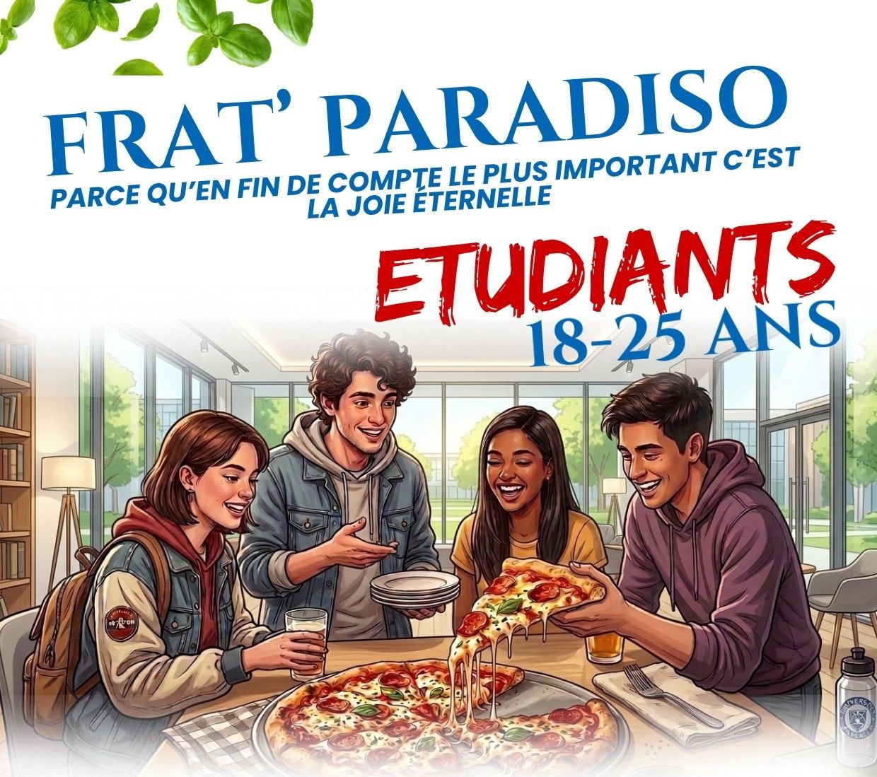 Frat' Paradiso - Groupe étudiants 18-25 ans Affiche de la « Frat' Paradiso » pour les étudiants de 18 à 25 ans, illustrée par quatre jeunes partageant une pizza.